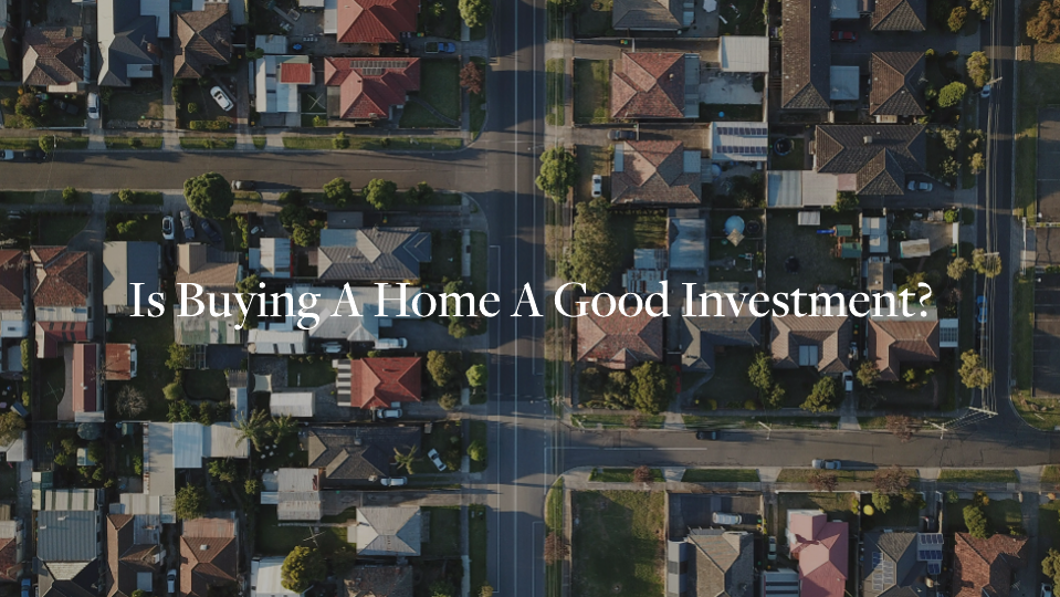 Is Buying A Home A Good Investment? 